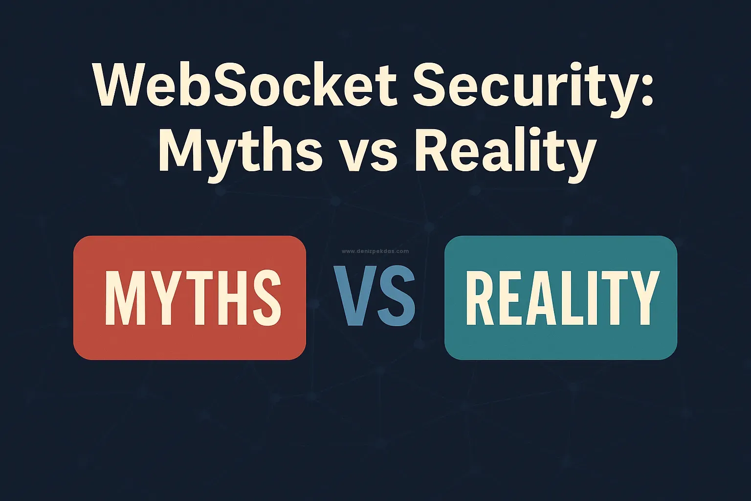 WebSocket Security: Mitler ve Gerçekler