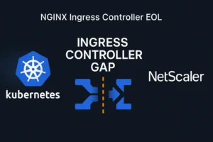 NGINX Ingress Controller Emekliye Ayrıldı: Peki Şimdi Ne Olacak? NetScaler CPX alternatif mi, daha iyisi mi?
