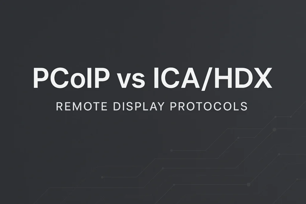 VDI Protokolleri Karşılaştırma Serisi – Bölüm 1: HDX/ICA vs. PCoIP