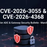 NetScaler ADC ve NetScaler Gateway Güvenlik Açığı – CVE-2026-3055 ve CVE-2026-4368