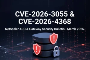 NetScaler ADC ve NetScaler Gateway Güvenlik Açığı – CVE-2026-3055 ve CVE-2026-4368