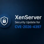 XenServer 8.4 Güvenlik Açığı: CVE-2026-4397